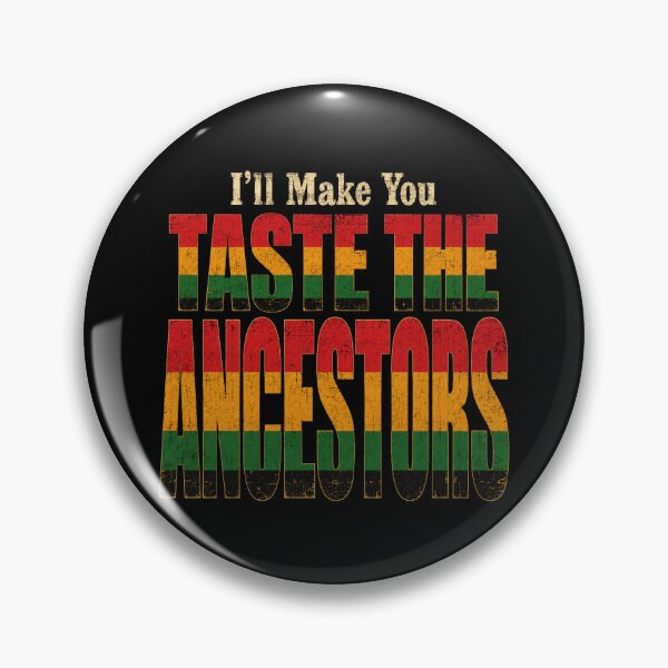Item preview, I'll Make You Taste The Ancestors Funny Black Culture Heritage designed and sold by THREE LITTLE BEANS.