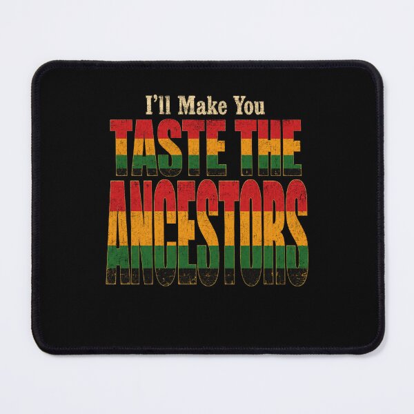 Item preview, I'll Make You Taste The Ancestors Funny Black Culture Heritage designed and sold by THREE LITTLE BEANS.