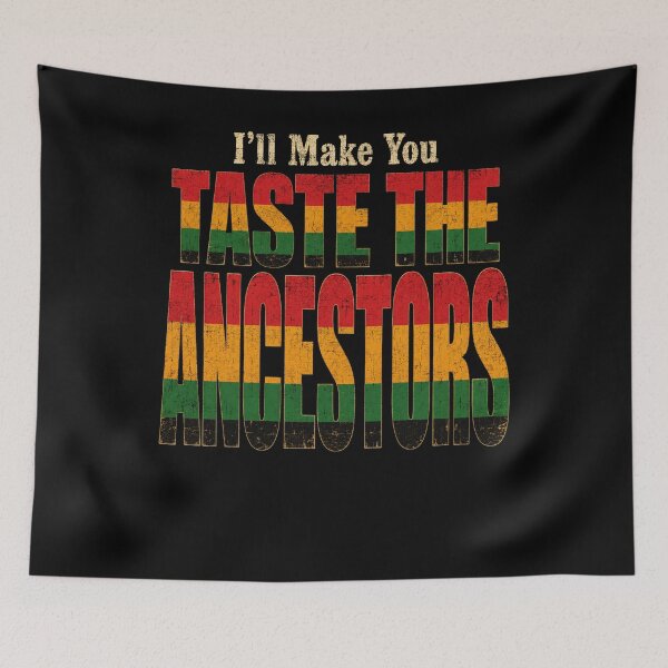 Item preview, I'll Make You Taste The Ancestors Funny Black Culture Heritage designed and sold by THREE LITTLE BEANS.