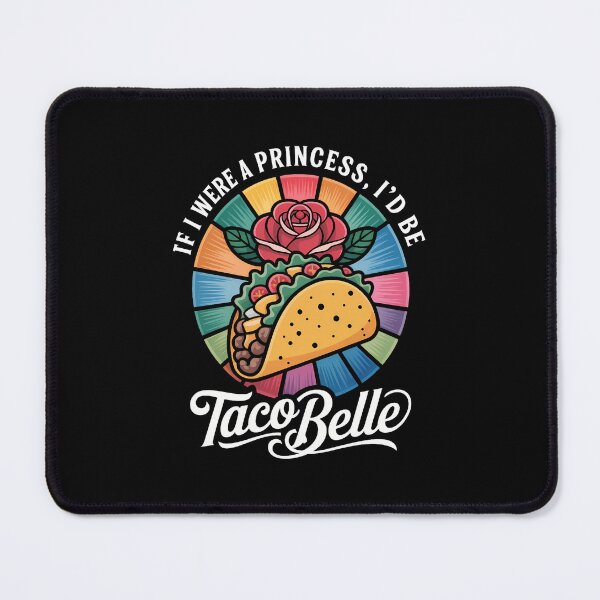Item preview, If I were a Princess I'd be Taco Belle - Cinco De Mayo designed and sold by SapfireStuArt.