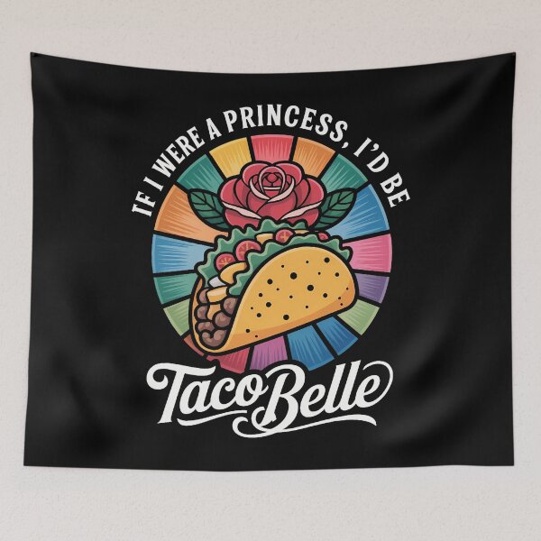 Item preview, If I were a Princess I'd be Taco Belle - Cinco De Mayo designed and sold by SapfireStuArt.