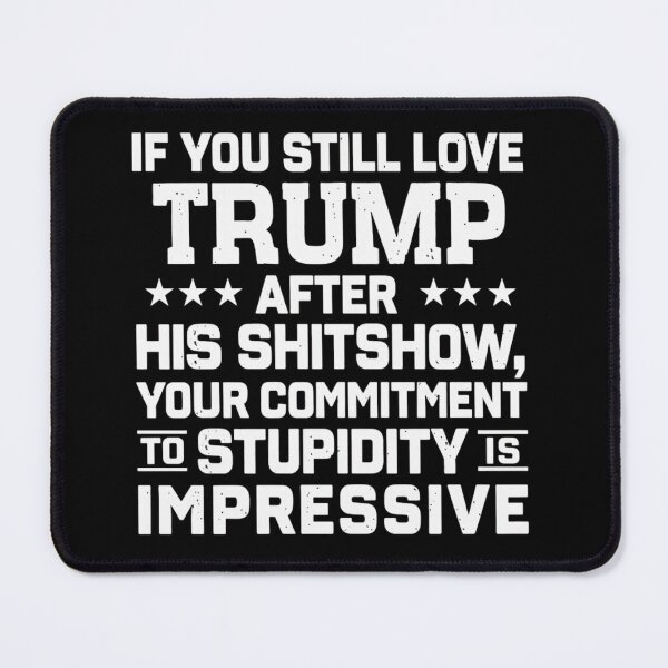 Item preview, Funny Anti Trump Political Sarcasm Shitshow Quote designed and sold by haitrieuic96.