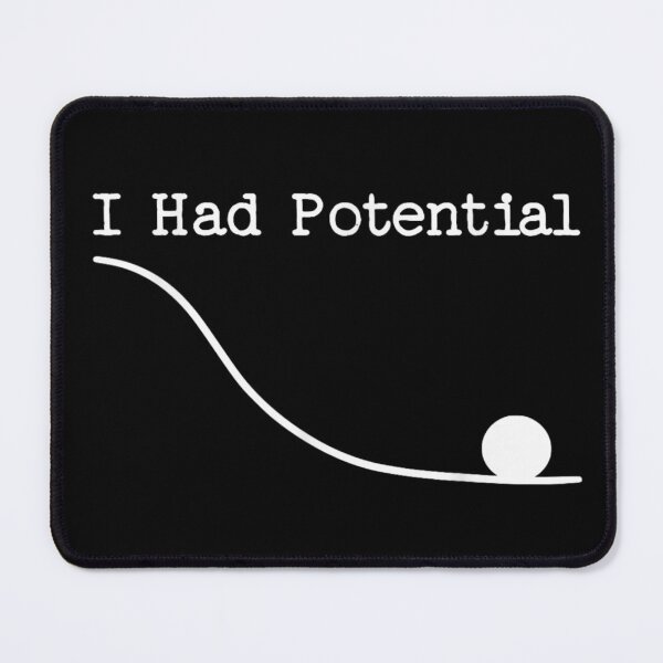 Item preview, I Had Potential Physics Science Humor Sarcastic Nerdy Meme Graphic Design designed and sold by ShavonRistorin.