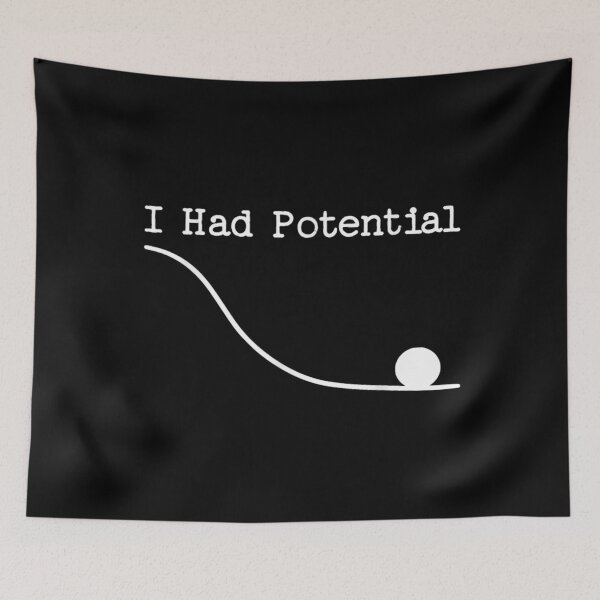 Item preview, I Had Potential Physics Science Humor Sarcastic Nerdy Meme Graphic Design designed and sold by ShavonRistorin.