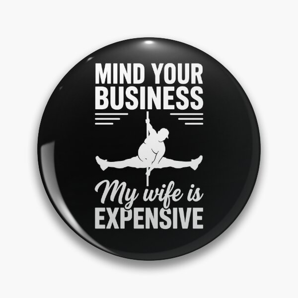 Item preview, Mind Your Business My Wife is Expensive designed and sold by Ellafeingold.