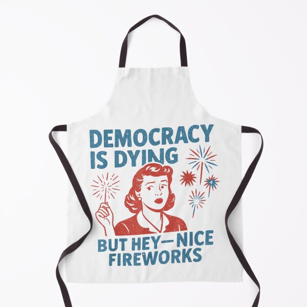 Item preview, Democracy Is Dying But Hey Nice Fireworks Sarcastic Political Satire Design designed and sold by TrevorCantela.
