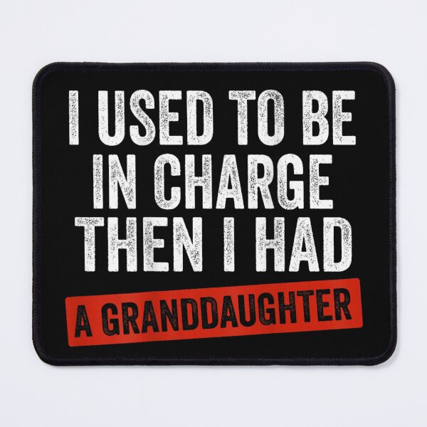 Item preview, I Used To Be In Charge Then I Had A Granddaughter Grandparent Humor designed and sold by DonnaLoly.