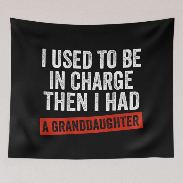Item preview, I Used To Be In Charge Then I Had A Granddaughter Grandparent Humor designed and sold by DonnaLoly.