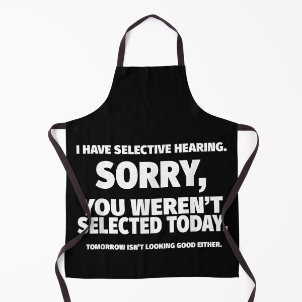 Item preview, I Have Selective Hearing Sorry You Werent Selected Today Sarcastic Introvert Graphic designed and sold by AmalnoRoyil.