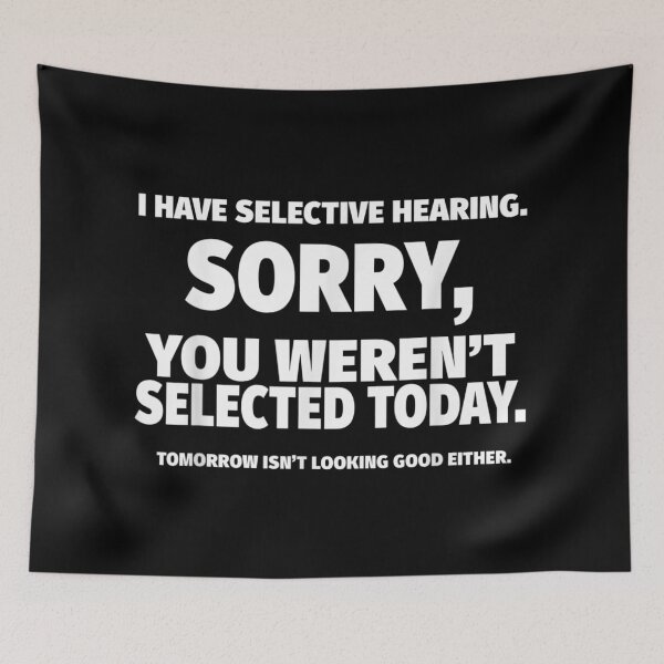 Item preview, I Have Selective Hearing Sorry You Werent Selected Today Sarcastic Introvert Graphic designed and sold by AmalnoRoyil.