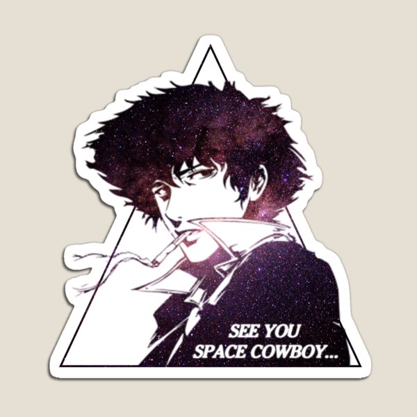 Cowboy Bebop See you Space Cowboy... Magnet