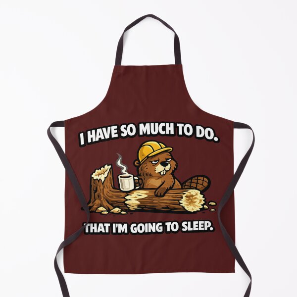 Item preview, I Have So Much To Do That Im Going To Sleep Funny Beaver Procrastination designed and sold by DryHumorPrints.