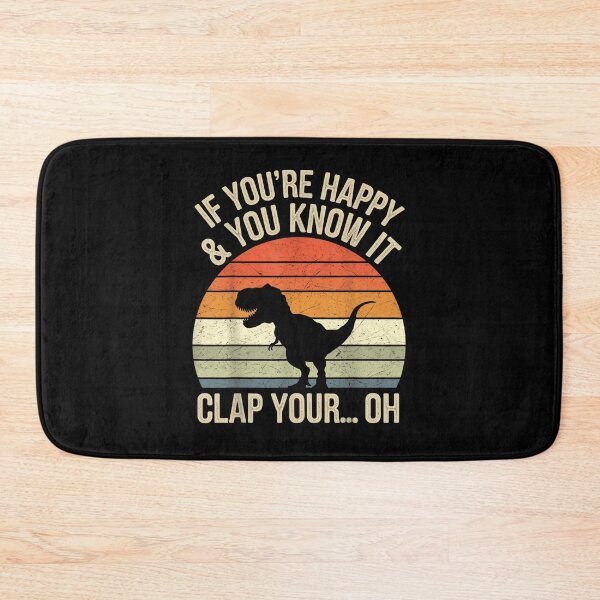 Item preview, If Youre Happy And You Know It Clap Your Oh T Rex Dinosaur Graphic designed and sold by BrandyFreika.