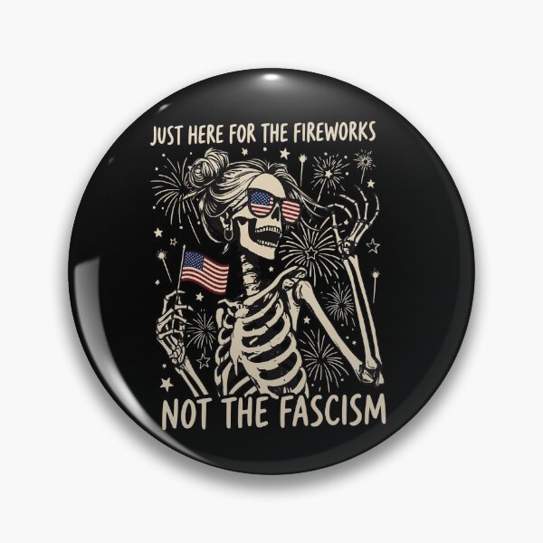 Item preview, Just Here For The Fireworks, Not The Facism, Anti Fascist July 4th , Feminist Patriotic Skeleton designed and sold by iqenadak.