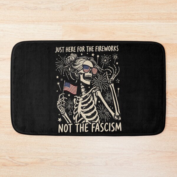 Item preview, Just Here For The Fireworks, Not The Facism, Anti Fascist July 4th , Feminist Patriotic Skeleton designed and sold by iqenadak.