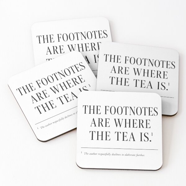 Item preview, Copy of The Footnotes are Where the Tea Is designed and sold by PhoenixorFlame7.