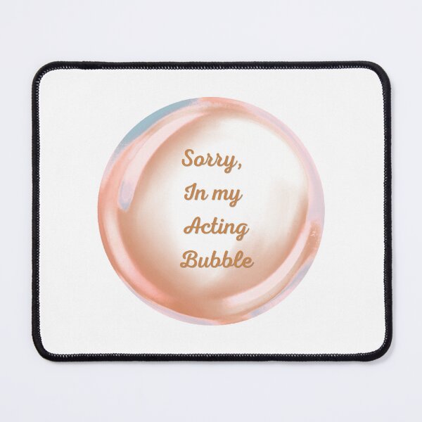 Item preview, Sorry, in my acting bubble designed and sold by serenebookworm.