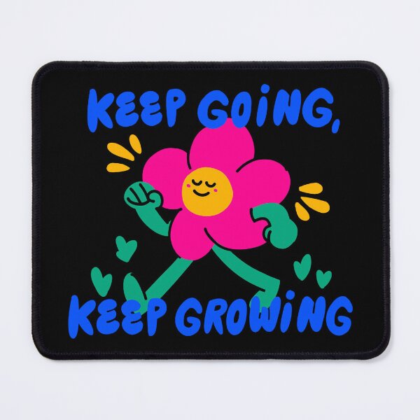 Item preview, Keep Going Keep Growing Flower Design designed and sold by designcolossal.