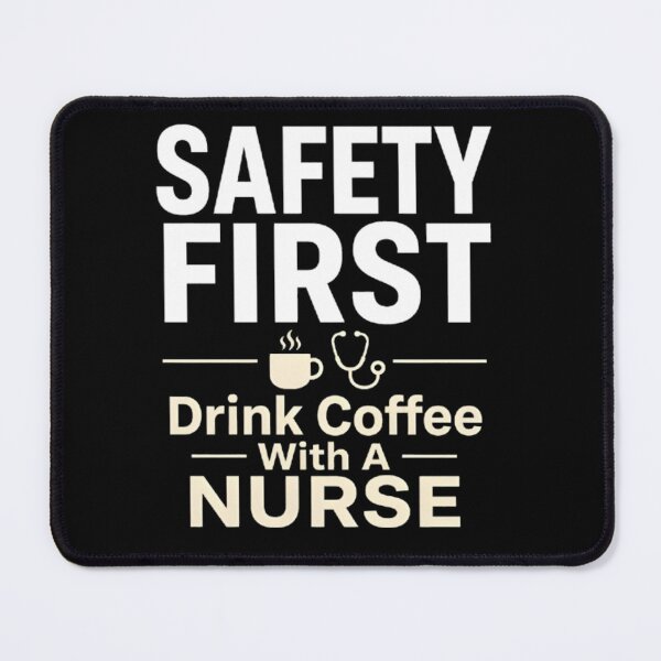 Item preview, Safety First Drink Coffee With A Nurse Cute Medical Quote Design designed and sold by Octupussy.