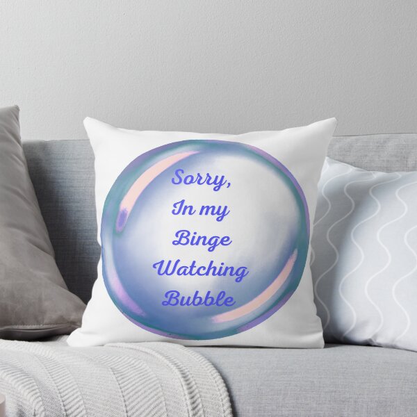 Item preview, Sorry, in my binge watching bubble designed and sold by serenebookworm.