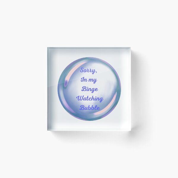 Item preview, Sorry, in my binge watching bubble designed and sold by serenebookworm.