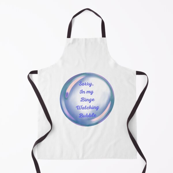 Item preview, Sorry, in my binge watching bubble designed and sold by serenebookworm.