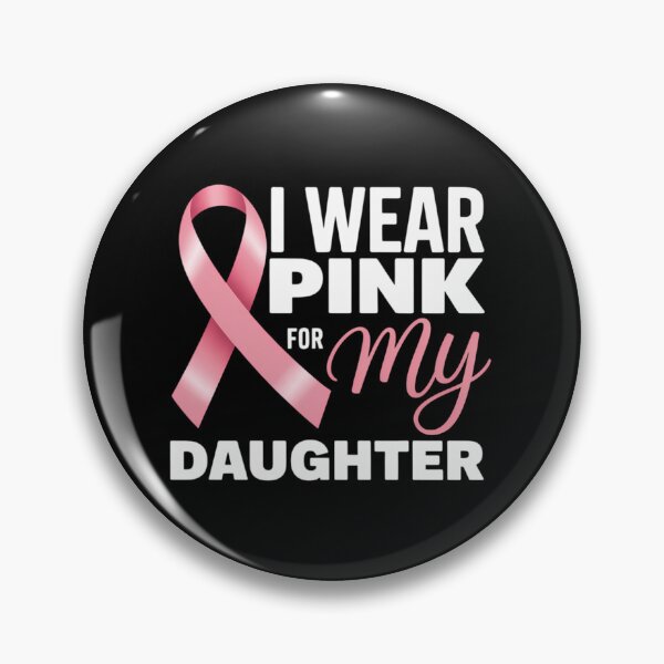 Item preview, I Wear Pink for My Daughter Breast Cancer Awareness designed and sold by SapfireStuArt.