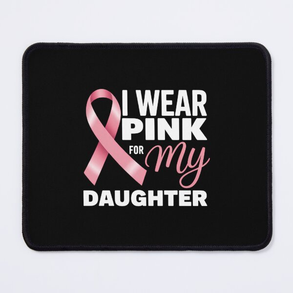 Item preview, I Wear Pink for My Daughter Breast Cancer Awareness designed and sold by SapfireStuArt.