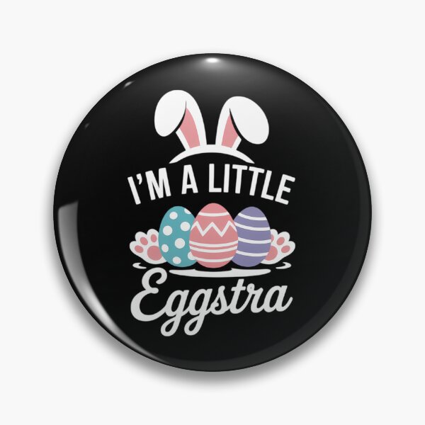 Item preview, I'm A Little Eggstra Easter Day Egg Easter Day  designed and sold by SapfireStuArt.