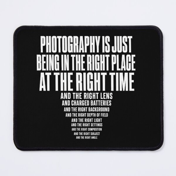 Item preview, Photography Is Just Being in the Right Place Funny Photographer Shirt designed and sold by ArcaneArtistry.