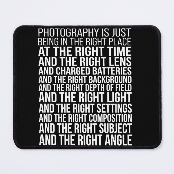 Item preview, Photography Is Just Being in the Right Place Funny Photographer Shirt designed and sold by ArcaneArtistry.