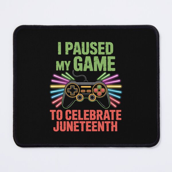 Item preview, I Paused My Game To Celebrate Juneteenth Gamer designed and sold by SapfireStuArt.