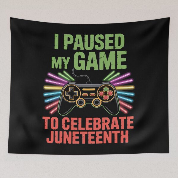 Item preview, I Paused My Game To Celebrate Juneteenth Gamer designed and sold by SapfireStuArt.
