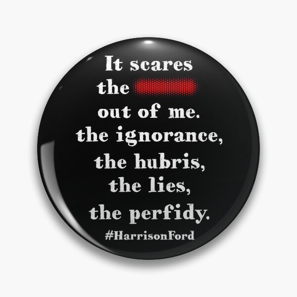 Item preview, It scares the sh*t out of me. The ignorance, the hubris, the lies, the perfidy. designed and sold by PariSeine.