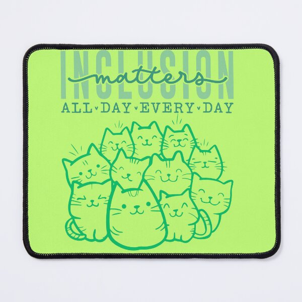 Item preview, Inclusion matters all day everyday- kitty ver. green designed and sold by ExcessiveSarcasmCo..