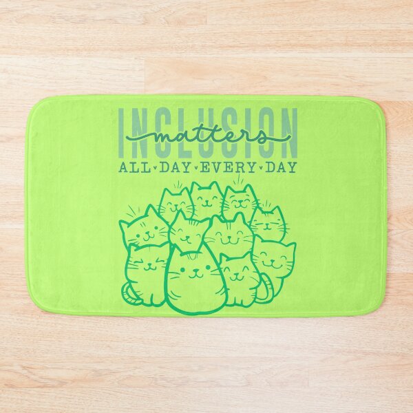 Item preview, Inclusion matters all day everyday- kitty ver. green designed and sold by ExcessiveSarcasmCo..