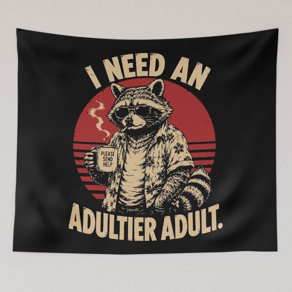 Item preview, I Need An Adultier Adult Funny Raccoon  designed and sold by BrownHorse90s.
