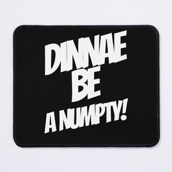 Item preview, Dinnae Be a Numpty - Scottiish Slang designed and sold by TalkTee Me.