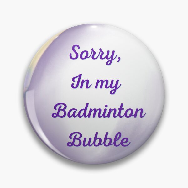 Item preview, Sorry, in my badminton bubble designed and sold by serenebookworm.