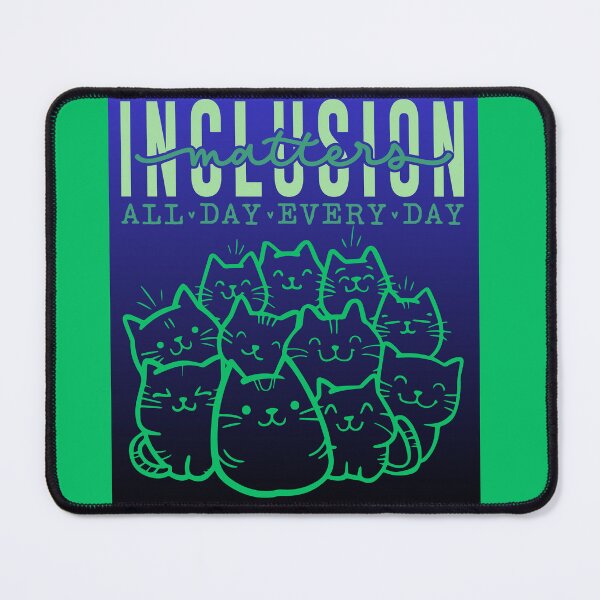 Item preview, Inclusion matters all day everyday- kitty ver. blue green designed and sold by ExcessiveSarcasmCo..