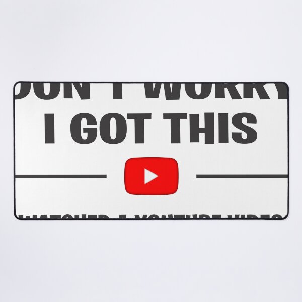 Item preview, Don't Worry I Got This I watched A YouTube Videos designed and sold by Artist300DPI.