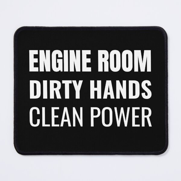 Item preview, Engine Room Dirty Hands Clean Power (White) designed and sold by ShipCrewNation.
