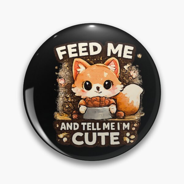 Item preview, Feed Me And Tell Me Im Cute Funny Fox designed and sold by Hobby-up.