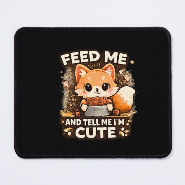 Item preview, Feed Me And Tell Me Im Cute Funny Fox designed and sold by Hobby-up.