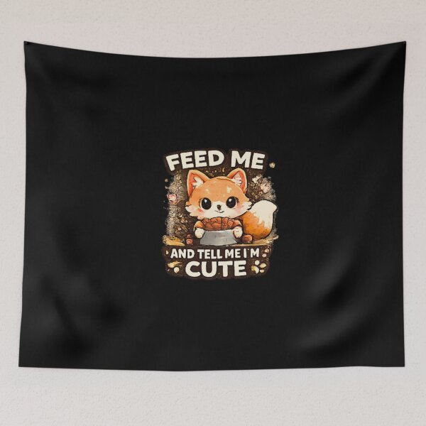 Item preview, Feed Me And Tell Me Im Cute Funny Fox designed and sold by Hobby-up.