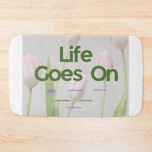 Item preview, Life goes on no matter what you are going through  designed and sold by ShipDrop.