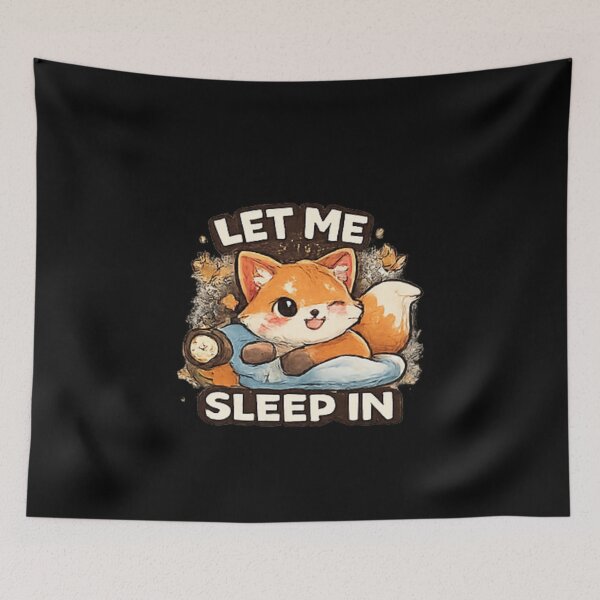 Item preview, Let Me Sleep In Funny Sleepy Fox designed and sold by Hobby-up.