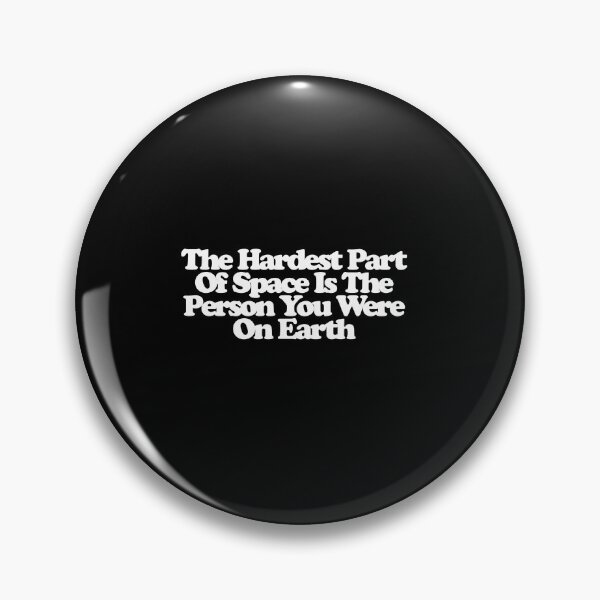 Item preview, The Hardest Part Of Space Is The Person You Were On Earth - For All Mankind Art designed and sold by dsxclothing.