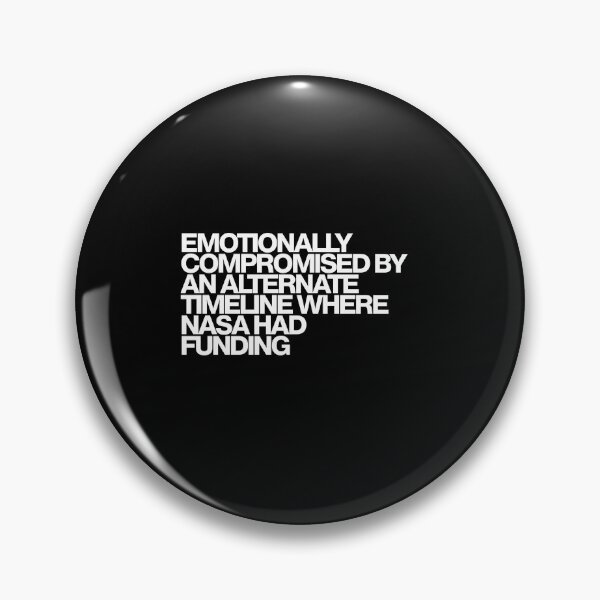 Item preview, Emotionally Compromised By An Alternate Timeline Where Nasa Had Funding - For All Mankind Art designed and sold by dsxclothing.