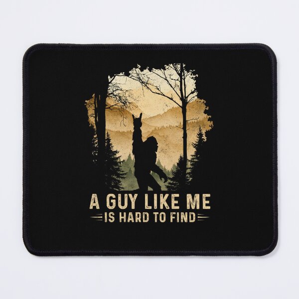 Item preview,  A Guy Like Me Is Hard To Find Bigfoot Meme designed and sold by Hedoraxe.